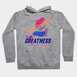 GREATNESS - Bounce Back Hoodie